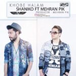 دانلود آهنگ شانیکو و مهران پیک خوبه حالم متن ترانه کیفیت عالی